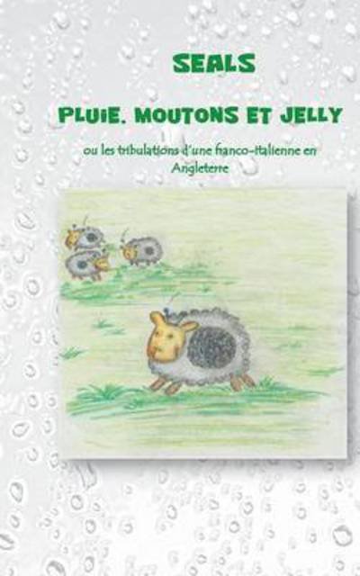 Cover for Seals · Pluie, moutons et jelly (Bog) (2016)