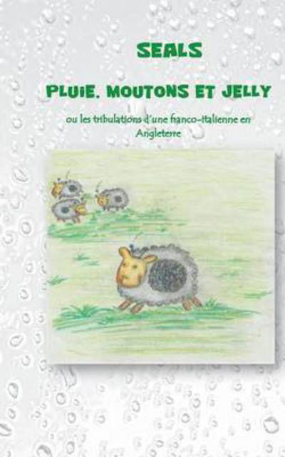 Cover for Seals · Pluie, moutons et jelly (Book) (2016)
