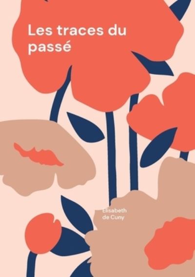 Cover for Elisabeth de Cuny · Les traces du passe (Paperback Book) (2020)
