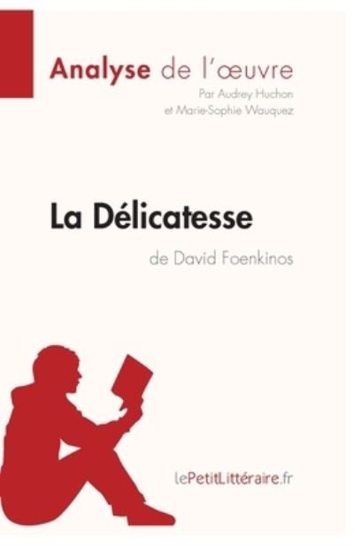 Cover for Audrey Huchon · La Delicatesse de David Foenkinos (Analyse de l'oeuvre) (Paperback Book) (2022)