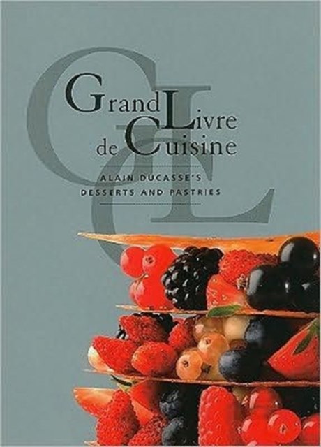 Cover for Alain Ducasse · Grand Livre De Cuisine: Alain Ducasse's Desserts and Pastries (Paperback Bog) (2009)