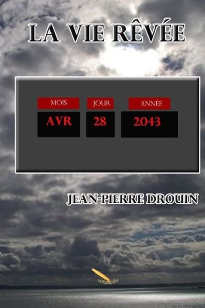 Cover for Jean-Pierre Drouin · La vie revee (Paperback Book) (2018)