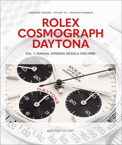 Cover for Gregoire Rossier · Rolex Cosmograph Daytona: Vol. 1: Manual Winding Models (1963-1988) - Daytona (Hardcover Book) (2023)