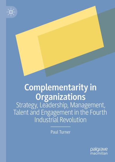 Cover for Paul Turner · Complementarity in Organizations: Strategy, Leadership, Management, Talent and Engagement in the Fourth Industrial Revolution (Hardcover Book) [2022 edition] (2022)