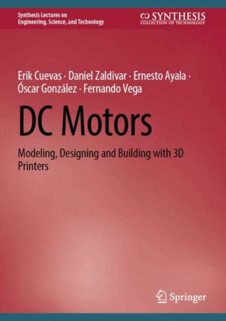 DC Motors: Modeling, Designing and Building with 3D Printers - Synthesis Lectures on Engineering, Science, and Technology - Erik Cuevas - Livros - Springer International Publishing AG - 9783031643538 - 2 de agosto de 2024