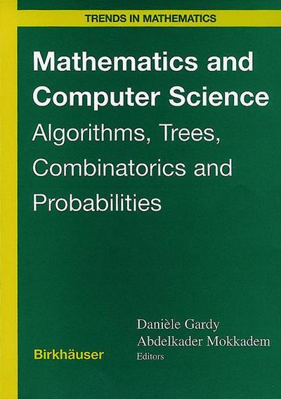 Cover for Daniele Gardy · Mathematics and Computer Science: Algorithms, Trees, Combinatorics and Probabilities - Trends in Mathematics (Paperback Book) [Softcover reprint of the original 1st ed. 2000 edition] (2012)