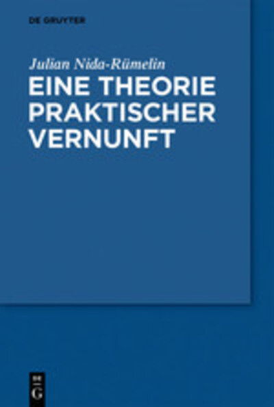 Cover for Julian Nida-Rumelin · Eine Theorie Praktischer Vernunft (Hardcover Book) (2020)