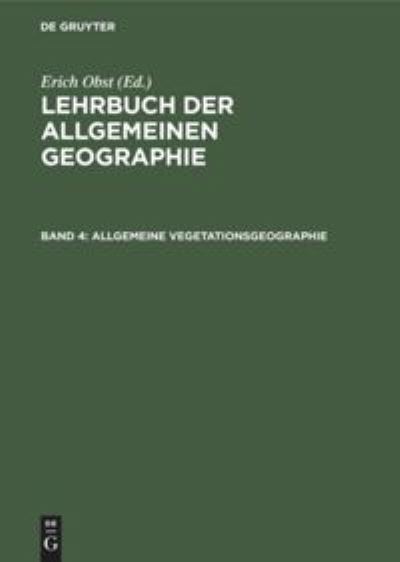 Cover for Erich Obst · Lehrbuch der Allgemeinen Geographie, Band 4, Allgemeine Vegetationsgeographie (Book) (1959)