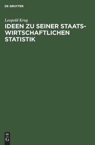 Cover for Leopold Krug · Ideen zu seiner staatswirtschaftlichen Statistik (Book) (1901)