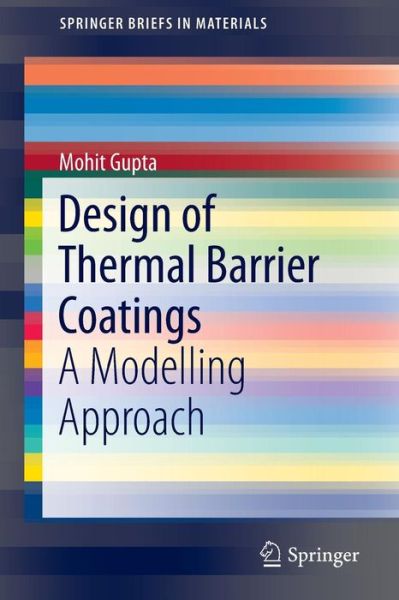 Cover for Mohit Gupta · Design of Thermal Barrier Coatings: A Modelling Approach - SpringerBriefs in Materials (Paperback Book) [2015 edition] (2015)