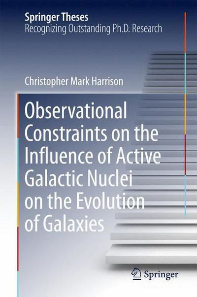 Cover for Christopher Mark Harrison · Observational Constraints on the Influence of Active Galactic Nuclei on the Evolution of Galaxies - Springer Theses (Hardcover Book) [1st ed. 2016 edition] (2016)