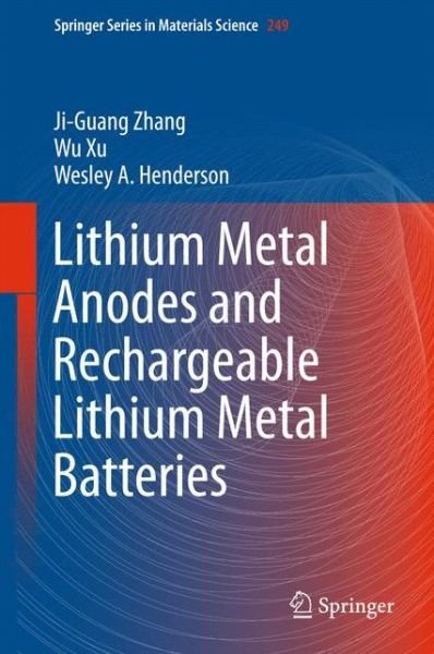 Cover for Ji-Guang Zhang · Lithium Metal Anodes and Rechargeable Lithium Metal Batteries - Springer Series in Materials Science (Innbunden bok) [1st ed. 2017 edition] (2016)