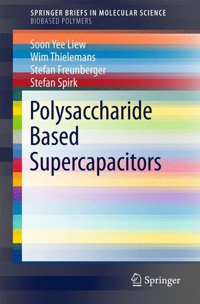 Cover for Soon Yee Liew · Polysaccharide Based Supercapacitors - SpringerBriefs in Molecular Science (Paperback Book) [1st ed. 2017 edition] (2017)