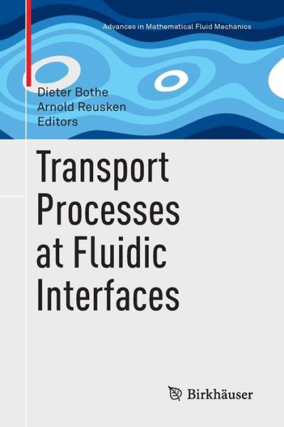 Cover for Transport Processes at Fluidic Interfaces - Advances in Mathematical Fluid Mechanics (Paperback Book) [Softcover reprint of the original 1st ed. 2017 edition] (2018)