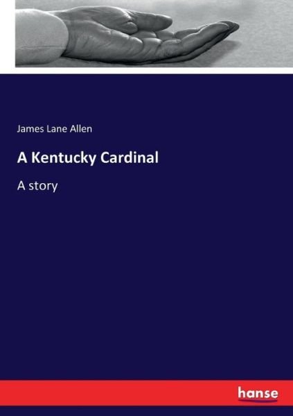 A Kentucky Cardinal - Allen - Books -  - 9783337062538 - May 13, 2017