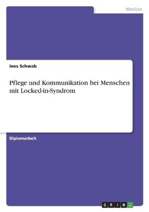 Cover for Ines Schwab · Pflege und Kommunikation bei Menschen mit Locked-in-Syndrom (Paperback Book) (2021)