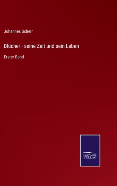 Cover for Johannes Scherr · Blucher - seine Zeit und sein Leben : Erster Band (Hardcover Book) (2022)