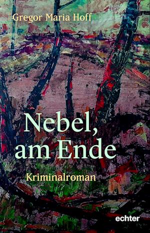 Cover for Gregor Maria Hoff · Nebel, am Ende (Book) (2024)