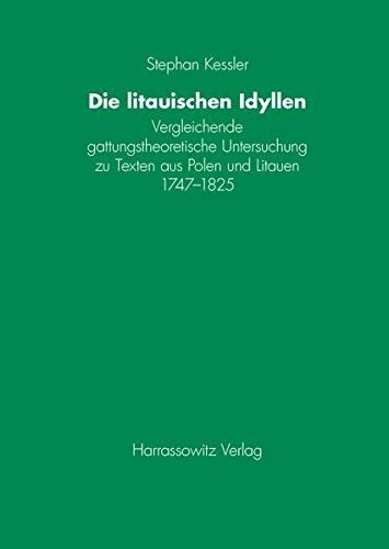 Cover for Stephan Kessler · Die Litauischen Idyllen: Vergleichende Gattungstheoretische Untersuchung Zu Texten Aus Polen Und Litauen 1747-1825 (Hardcover Book) [German edition] (2005)