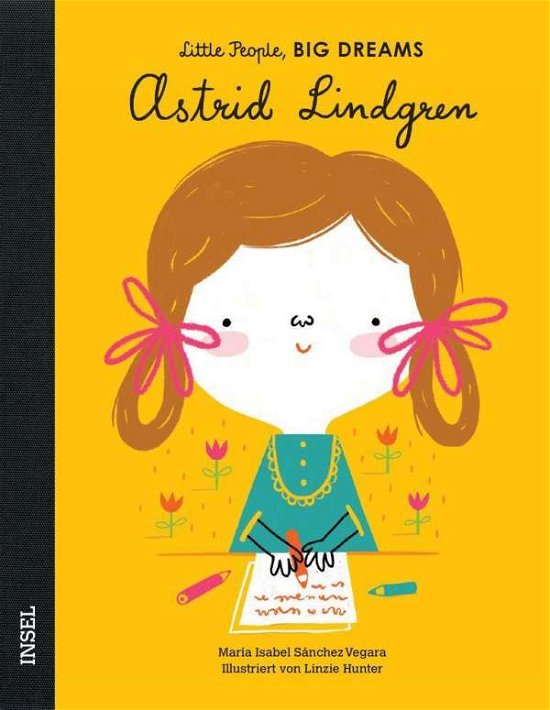 Cover for Linzie Hunter · Little People, Big Dreams - Deutsche Ausgabe: Astrid Lindgren (Gebundenes Buch) (2020)