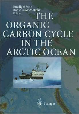 Cover for The Organic Carbon Cycle in the Arctic Ocean (Hardcover Book) [2004 edition] (2003)