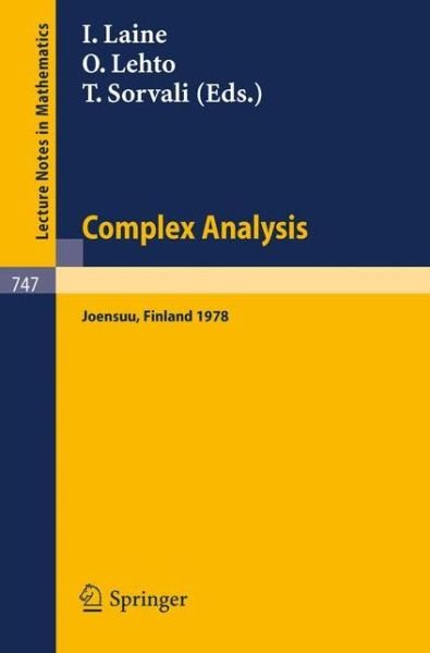 Cover for I Laine · Complex Analysis. Joensuu 1978: Proceedings of the Colloquium on Complex Analysis, Joensuu, Finland, August 24-27, 1978 - Lecture Notes in Mathematics (Paperback Bog) (1979)