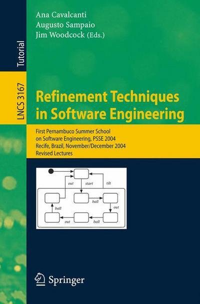 Cover for Noble O. Fowler · Refinement Techniques in Software Engineering: First Pernambuco Summer School on Software Engineering, Psse 2004 Recife, Brazil, November 23-december 5, 2004 Revised Lectures - Lecture Notes in Computer Science / Programming and Software Engineering (Paperback Book) (2006)