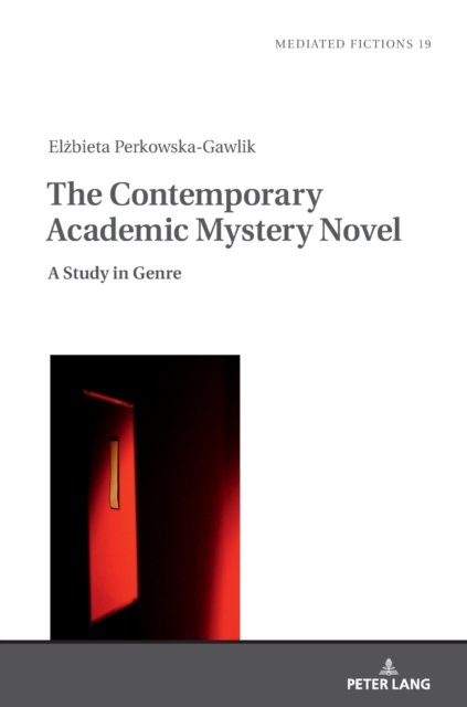 Cover for Elzbieta Perkowska-Gawlik · The Contemporary Academic Mystery Novel: A Study in Genre - Mediated Fictions (Hardcover bog) [New edition] (2021)