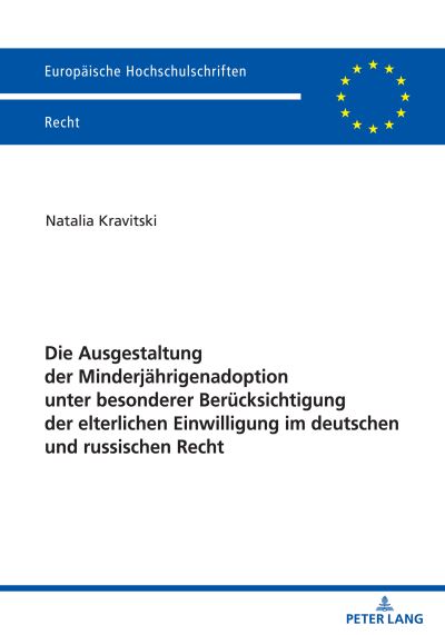 Cover for Natalia Kravitski · Die Ausgestaltung der Minderjahrigenadoption unter besonderer Berucksichtigung der elterlichen Einwilligung im deutschen und russischen Recht - Europaische Hochschulschriften Recht (Paperback Book) (2022)