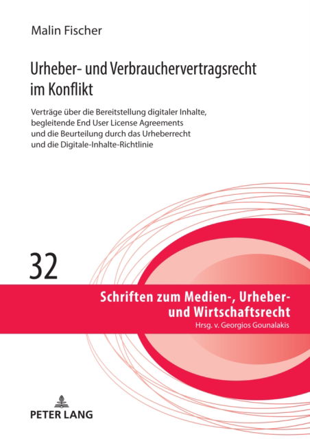 Cover for Malin Fischer · Urheber- und Verbrauchervertragsrecht im Konflikt : Vertraege ueber die Bereitstellung digitaler Inhalte, begleitende End User License Agreements und die Beurteilung durch das Urheberrecht und die Dig : 32 (Hardcover Book) [New ed edition] (2024)