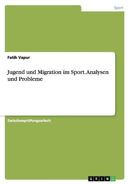 Cover for Fatih Vapur · Jugend Und Migration Im Sport. Analysen Und Probleme (Paperback Book) [German edition] (2007)