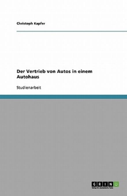 Cover for Kapfer · Der Vertrieb von Autos in einem (Book) [German edition] (2013)