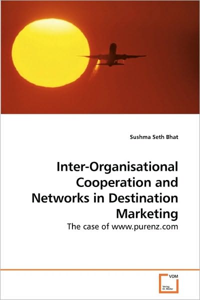 Cover for Sushma Seth Bhat · Inter-organisational Cooperation and Networks in Destination Marketing: the Case of Www.purenz.com (Paperback Book) (2010)