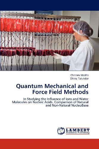 Cover for Dhiraj Talukdar · Quantum Mechanical and Force Field Methods: in Studying the Influence of Ions and Water Molecules on Nucleic Acids. Comparison of Natural and Non-natural Nucleobase (Paperback Book) (2012)