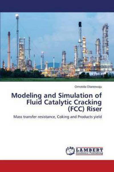 Cover for Olanrewaju Omotola · Modeling and Simulation of Fluid Catalytic Cracking (Fcc) Riser (Paperback Book) (2015)