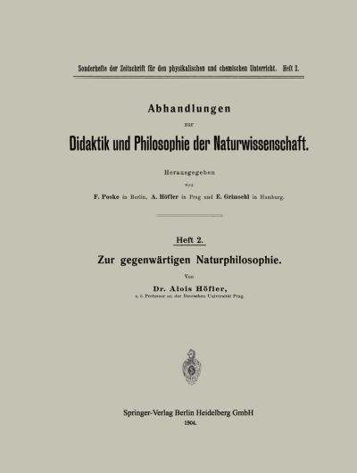 Cover for Alois Hoefler · Zur Gegenwartigen Naturphilosophie - Abhandlungen Zur Didaktik Und Philosophie der Naturwissensch (Paperback Book) [Softcover Reprint of the Original 1st 1904 edition] (1904)