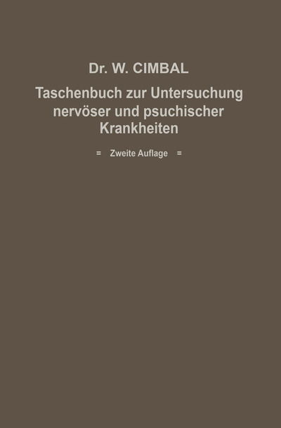 Cover for Walter Cimbal · Taschenbuch zur Untersuchung nervoser und psychischer Krankheiten: Eine Anleitung fur Mediziner und Juristen insbesondere fur beamtete Arzte (Paperback Book) (1913)