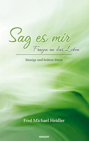 Cover for Fred Michael Heidler · Sag es mir – Fragen an das Leben (Book) (2025)