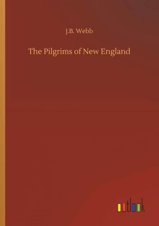 Cover for Webb · The Pilgrims of New England (Book) (2018)