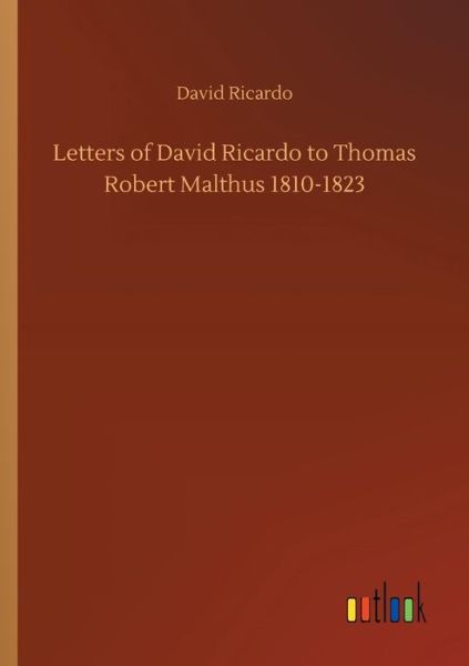 Letters of David Ricardo to Tho - Ricardo - Böcker -  - 9783732676538 - 15 maj 2018