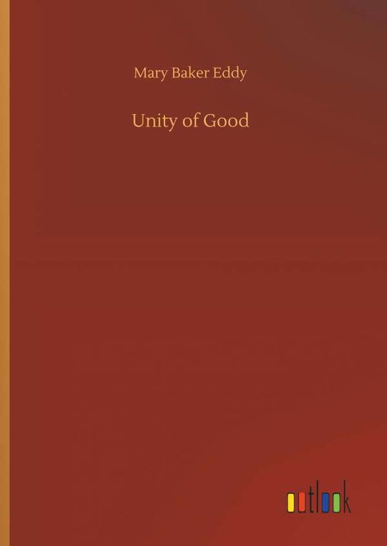 Cover for Mary Baker Eddy · Unity of Good (Inbunden Bok) (2018)