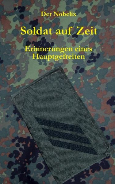 Soldat Auf Zeit - Der Nobelix - Livros - Books On Demand - 9783735774538 - 3 de novembro de 2014