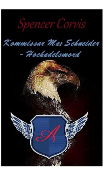 Cover for Spencer Corvis · Kommissar Max Schneider - Hochadelsmord (Paperback Book) (2015)