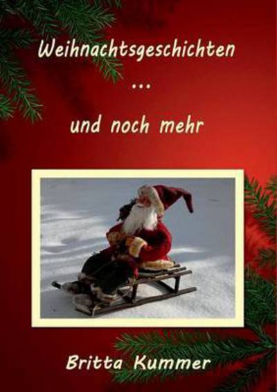 Weihnachtsgeschichten ... Und Noch Mehr - Britta Kummer - Books - Books on Demand - 9783738645538 - October 2, 2015