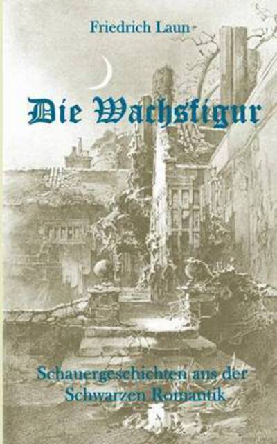 Cover for Laun · Die Wachsfigur (Book) (2016)