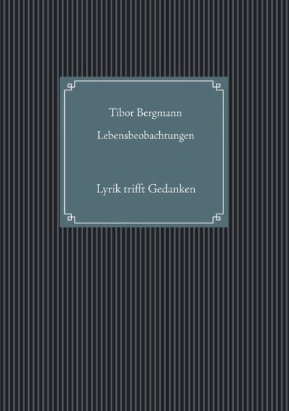 Cover for Tibor Bergmann · Lebensbeobachtungen: Lyrik trifft Gedanken (Paperback Bog) (2020)
