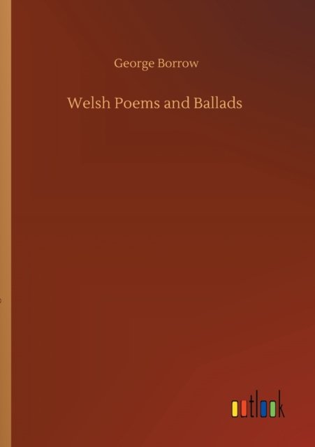 Cover for George Borrow · Welsh Poems and Ballads (Paperback Book) (2020)