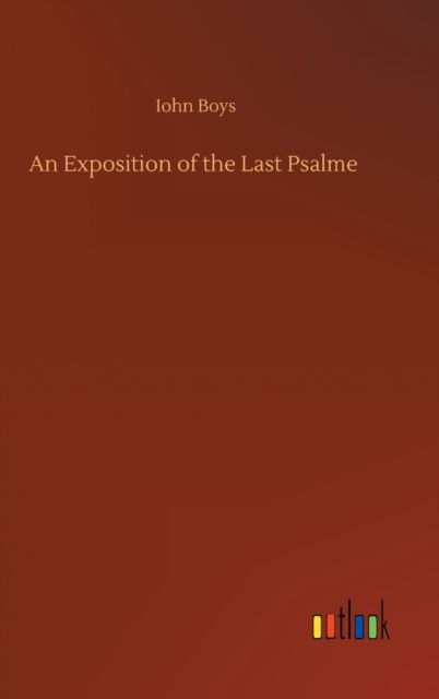 Cover for Iohn Boys · An Exposition of the Last Psalme (Hardcover Book) (2020)