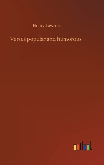 Verses popular and humorous - Henry Lawson - Böcker - Outlook Verlag - 9783752434538 - 14 augusti 2020