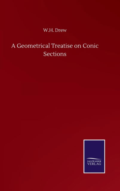 Cover for W H Drew · A Geometrical Treatise on Conic Sections (Hardcover Book) (2020)